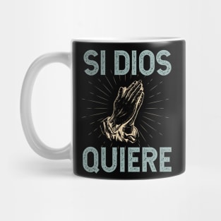 Si Dios Quiere - Gods Will Mug